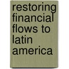 Restoring financial flows to latin america door Onbekend