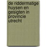 De Riddermatige huysen en gesigten in provincie Utrecht by W. Meulenkamp