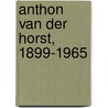 Anthon van der Horst, 1899-1965 door G. Oost