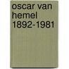 Oscar van Hemel 1892-1981 door O. Romijn