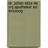 Dr. Johan Eliza de Vrij apotheker en kinoloog door M.A.W. van der Algera Schaaf