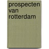 Prospecten van Rotterdam by P. Ratsma