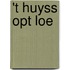 't huyss opt Loe