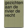 Gezichten aan de rivier de Vecht door H.W.M. v.d. Wyck