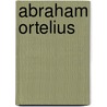 Abraham Ortelius door J. Werner