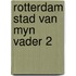 Rotterdam stad van myn vader 2