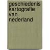 Geschiedenis kartografie van nederland by Koeman
