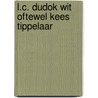 L.c. dudok wit oftewel kees tippelaar door Verkuil