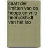Caart der limitten van de hooge en vrije heerlijckhijdt van Het Loo door L. Aardoom
