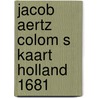Jacob aertz colom s kaart holland 1681 by Symons