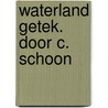 Waterland getek. door c. schoon by Bruigom