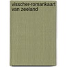 Visscher-romankaart van zeeland door Grooten