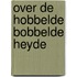 Over de hobbelde bobbelde heyde