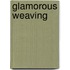 Glamorous Weaving