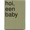 Hoi, een baby by L. de Graaf