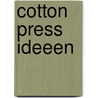 Cotton press ideeen door L. de Graaf