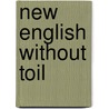 New english without toil by Anthony Bulger