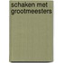 Schaken met grootmeesters