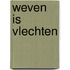 Weven is vlechten