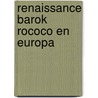 Renaissance barok rococo en europa door Ackere