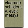 Vlaamse schilderk. v. eyck metsys door Puyvelde