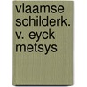 Vlaamse schilderk. v. eyck metsys by Puyvelde