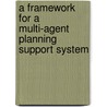 A framework for a Multi-Agent Planning Support System by D.J.M. Saarloos