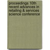 Proceedings 10th recent advances in retailing & services science conference by H. Timmermans