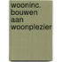 Wooninc. Bouwen aan woonplezier