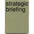 Strategic briefing