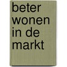 Beter wonen in de markt by P. Dogge