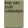 Kop van Zuid Rotterdam door Onbekend