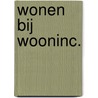 Wonen bij Wooninc. by P. Dogge