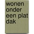 Wonen onder een plat dak