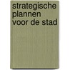 Strategische plannen voor de stad door Onbekend