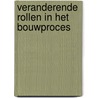 Veranderende rollen in het bouwproces by Unknown