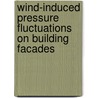 Wind-induced pressure fluctuations on building facades door C.P.W. Geurts