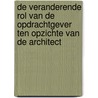 De veranderende rol van de opdrachtgever ten opzichte van de architect door Onbekend