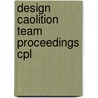 Design caolition team proceedings cpl by Unknown