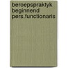 Beroepspraktyk beginnend pers.functionaris door Yehudah Berg