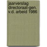 Jaarverslag directoraat-gen. v.d. arbeid 1986 door Onbekend