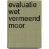 Evaluatie wet vermeend moor