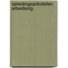 Opleidingsactiviteiten arbeidsorg. door Warmerdam