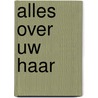 Alles over uw haar door Ulrich