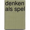 Denken als spel door Willy Hochkeppel