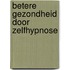 Betere gezondheid door zelfhypnose