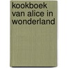 Kookboek van alice in wonderland by James Harrison