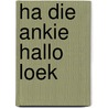 Ha die ankie hallo loek by Surink Groen
