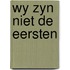 Wy zyn niet de eersten