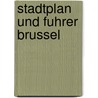 Stadtplan und Fuhrer Brussel by Unknown
